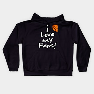 I Love My Fans (Basketball Players Anthem) Kids Hoodie